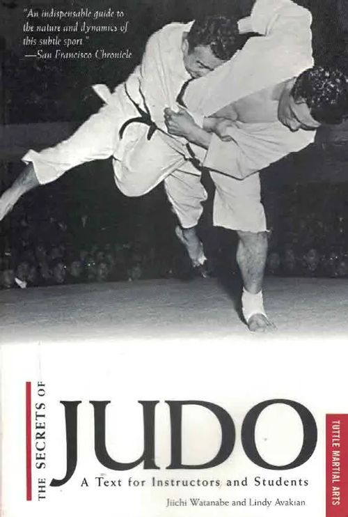 The Secrets of Judo. A Text for Instructors and Students - Watanabe Jiiichi - Avakian Lindy | Finn-Scholar - Tietokirjoja | Osta Antikvaarista - Kirjakauppa verkossa