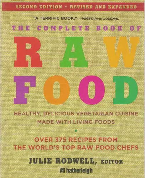 The Complete Book of Raw Food, 2ED. Healthy, delicious vegetarian cuisine made with living foods. Includes over 400 recipes from the world´s top raw food chefs - Rodwell Julie - Eding June (eds.) | Finn-Scholar - Tietokirjoja | Osta Antikvaarista - Kirjakauppa verkossa