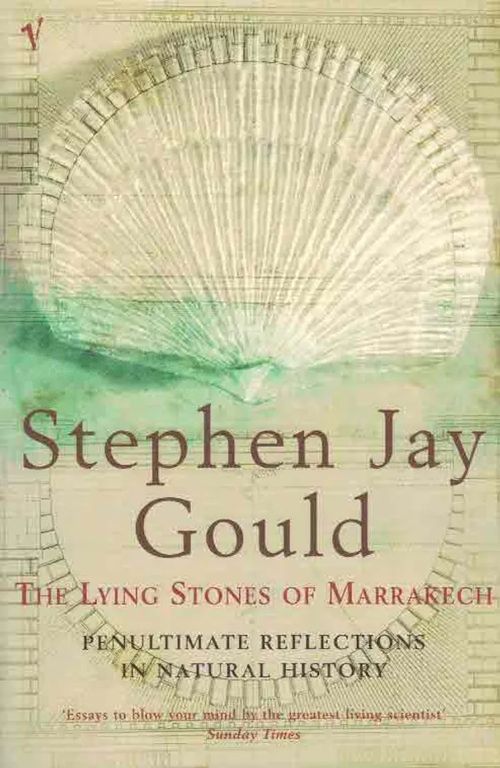 The Lying Stones of Marrakech. Penultimate Reflections in Natural History - Gould Stephen Jay | Finn-Scholar - Tietokirjoja | Osta Antikvaarista - Kirjakauppa verkossa