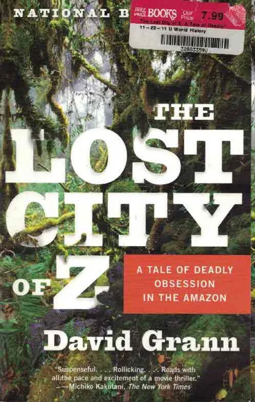 The Lost City of Z. A Tale of Deadly Obsession in the Amazon - Grann David | Finn-Scholar - Tietokirjoja | Osta Antikvaarista - Kirjakauppa verkossa