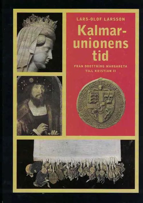 Kalmarunionens tid. Från drottning Margareta till Kristian II - Larsson Lars-Olof | Finn-Scholar - Tietokirjoja | Osta Antikvaarista - Kirjakauppa verkossa
