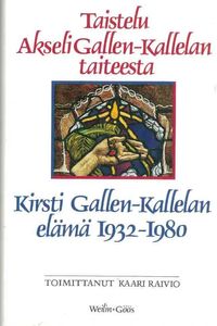 Tuotekuva Taistelu Akseli Gallen-Kallelan taiteesta : Kirsti Gallen-Kallelan elämä 1932-1980