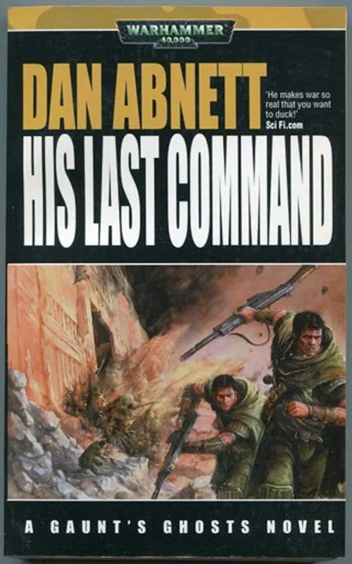 His Last Command. Gaunt's Ghosts - Abnett Dan | Antikvariaatti Kersa | Osta Antikvaarista - Kirjakauppa verkossa
