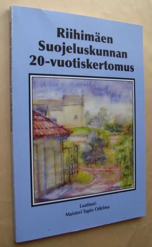 Riihimäen Suojeluskunnan 20-vuotiskertomus 1918-1938 - Odelma Tapio - Löfberg Aimo (toim.) | Bukinisti | Osta Antikvaarista - Kirjakauppa verkossa