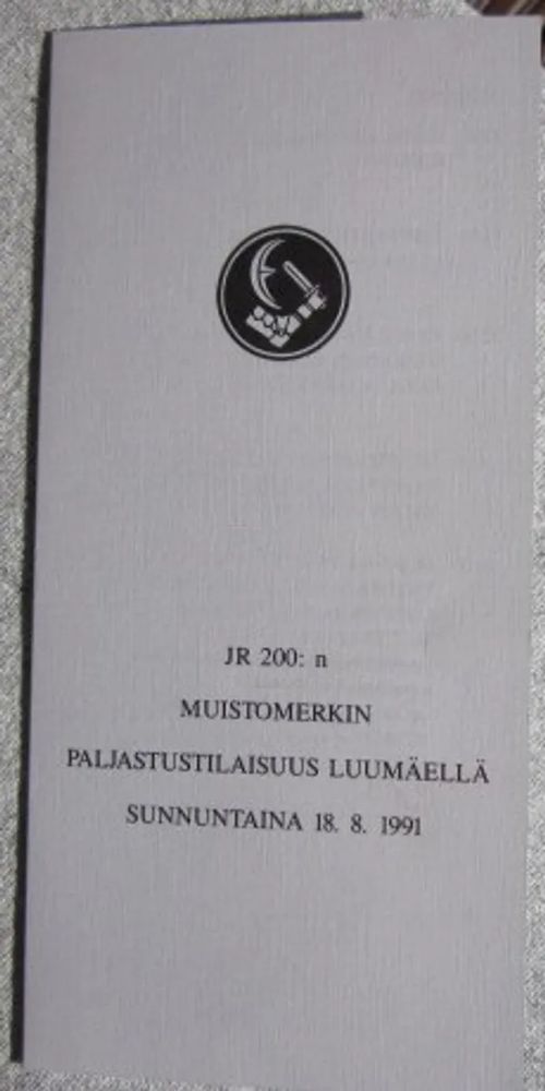 JR 200:n muistomerkin paljastustilaisuus Luumäellä sunnuntaina 18.8.1991 Ohjelma lehtinen | Vesan Kirja | Osta Antikvaarista - Kirjakauppa verkossa