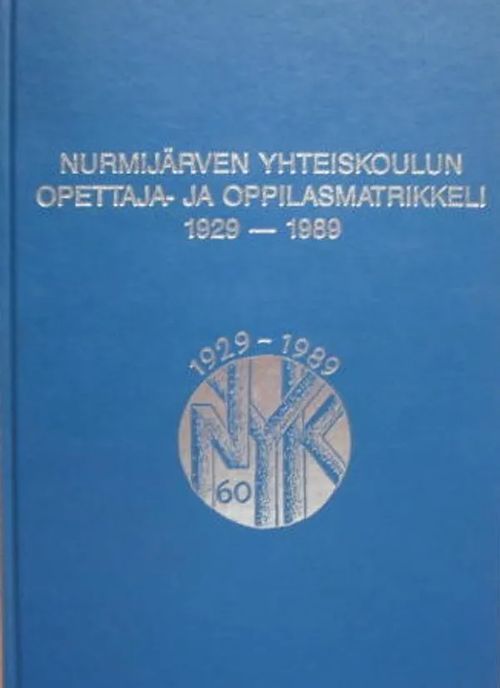 Nurmijärven yhteiskoulun opettaja- ja oppilasmatrikkeli 1929-1989 | Vesan Kirja | Osta Antikvaarista - Kirjakauppa verkossa