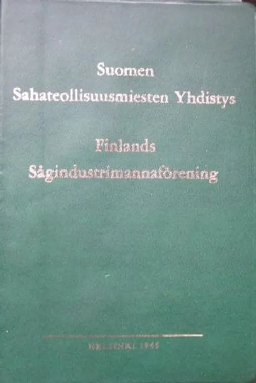 Suomen Sahateollisuusmiesten Yhdistys 1965 | Vesan Kirja | Osta Antikvaarista - Kirjakauppa verkossa