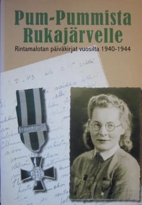 Pum-Pummista Rukajärvelle Rintamalotan päiväkirjat vuosilta 1940-1944 - Siltanen Seppo toim. | Vesan Kirja | Osta Antikvaarista - Kirjakauppa verkossa