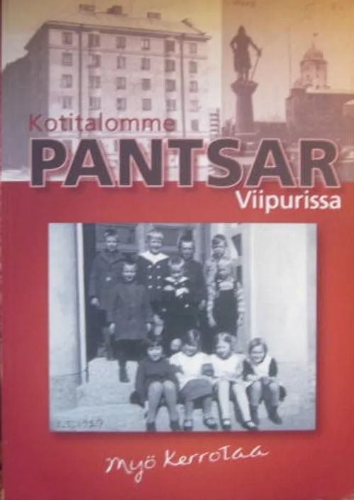 Kotitalomme Pantsar Viipurissa - Korhonen P. | Vesan Kirja | Osta Antikvaarista - Kirjakauppa verkossa