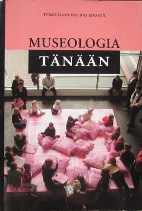 Museologi tänään - Kinanen Pauliina toim. | Vesan Kirja | Osta Antikvaarista - Kirjakauppa verkossa