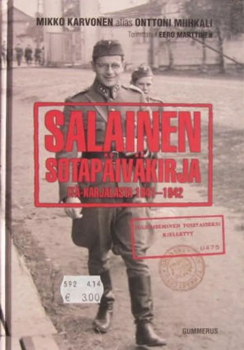 Salainen sotapäiväkirja Itä-Karjalasta 1941-1942 Mikko Karvonen alias Onttoni Miihkali - Marttinen Eero toim. | Vesan Kirja | Osta Antikvaarista - Kirjakauppa verkossa