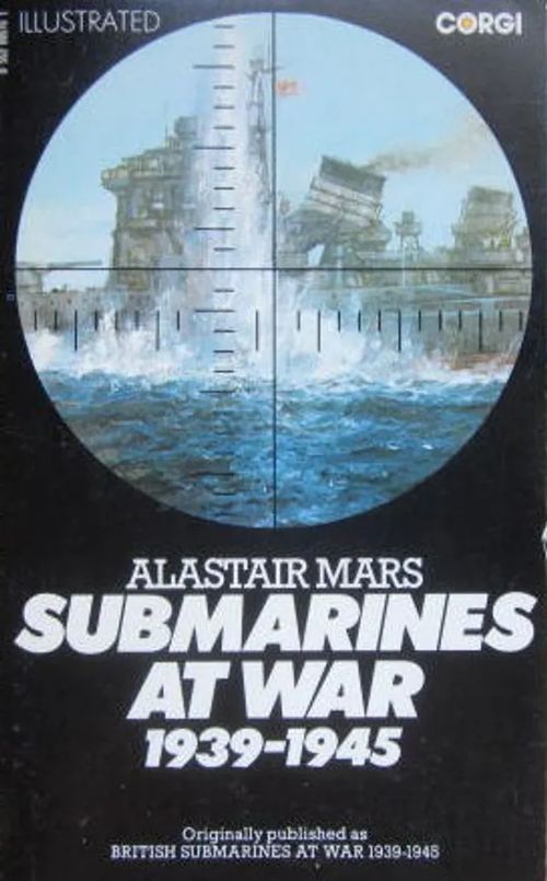 Submarines at War 1939-1945 - Mars Alistair | Vesan Kirja | Osta Antikvaarista - Kirjakauppa verkossa