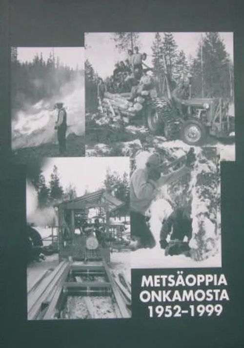 Metsäoppia Onkamosta 1952-1999 | Vesan Kirja | Osta Antikvaarista - Kirjakauppa verkossa