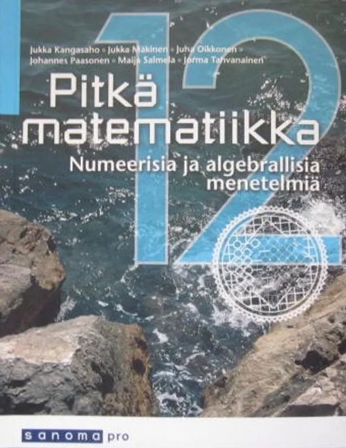 Pitkä matematiikka 12 Numeerisia ja algebrallisia menetelmiä - Kangasaho - Mäkinen ym. | Vesan Kirja | Osta Antikvaarista - Kirjakauppa verkossa