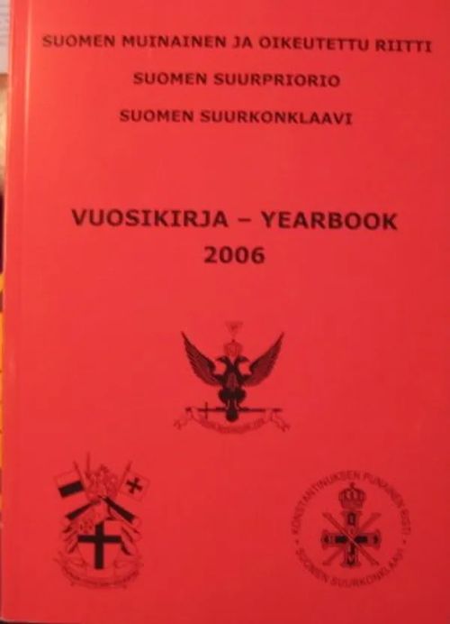 Suomen muinainen ja oikeutettu riitti Suomen suurpriorio Suomen suurkonklaavi Vuosikirja 2006 | Vesan Kirja | Osta Antikvaarista - Kirjakauppa verkossa