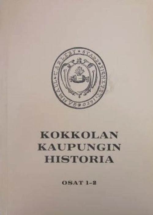 Kokkolan kaupungin historia osat 1-2 Ajanjakso 1620-1713 ja 1714-1808 - Mickwitz - Möller - Nikander | Vesan Kirja | Osta Antikvaarista - Kirjakauppa verkossa