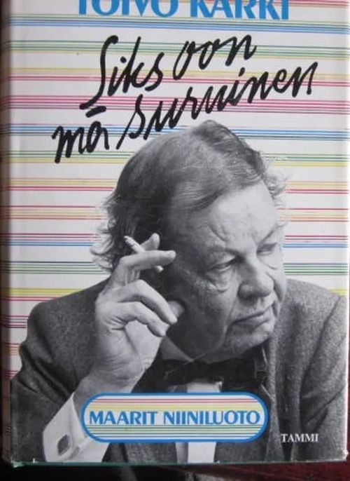 Toivo Kärki Siks oon mä suruinen - Niiniluoto Maarit | Vesan Kirja | Osta Antikvaarista - Kirjakauppa verkossa