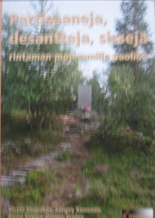 Partisaaneja, desantteja, sissejä rintaman molemmilla puolilla - Stepakov - kononov - Petrov - Frolov | Vesan Kirja | Osta Antikvaarista - Kirjakauppa verkossa