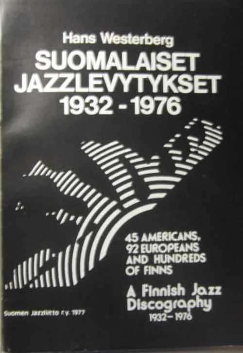 Suomalaiset jazzlevytykset 1932-1976 - Westerberg Hans | Vesan Kirja | Osta Antikvaarista - Kirjakauppa verkossa