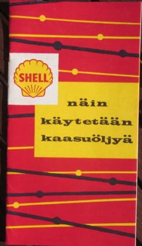 Shell Näin käytetään kaasuöljyä | Vesan Kirja | Osta Antikvaarista - Kirjakauppa verkossa