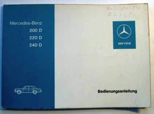 Mercedes-Benz 200 D 220 D 240 D Bedienungsanleitung | Kustannus Apis | Osta Antikvaarista - Kirjakauppa verkossa