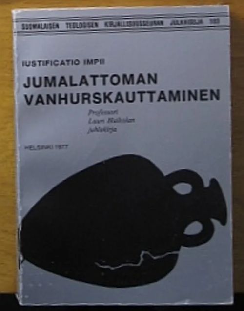 Jumalattoman vanhurskauttaminen. Iustificatio impii. Professori Lauri Haikolan juhlakirja - Talasniemi Jussi toim. - Teinonen Seppo A. et al. | Kustannus Apis | Osta Antikvaarista - Kirjakauppa verkossa