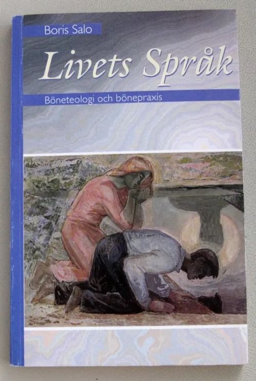 Livets Språk. Böneteologi och bönepraxis - Salo Boris | Kustannus Apis | Osta Antikvaarista - Kirjakauppa verkossa