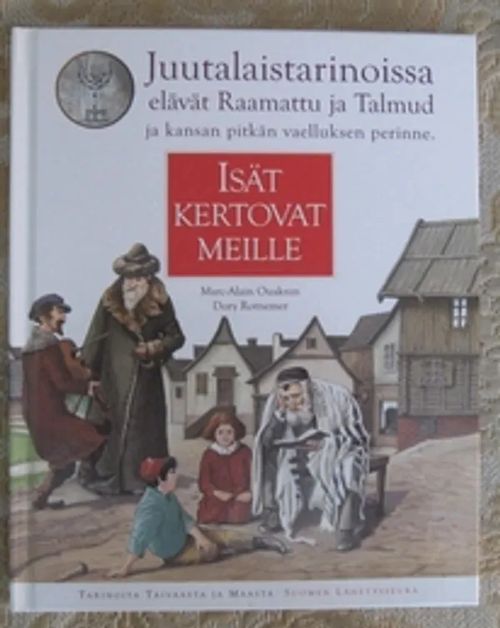 Isät kertovat meille. Juutalaistarinoissa elävät Raamattu ja Talmud ja kansan pitkän vaelluksen perinne - Ouaknin Marc-Alain - Rotnemer Dory | Kustannus Apis | Osta Antikvaarista - Kirjakauppa verkossa