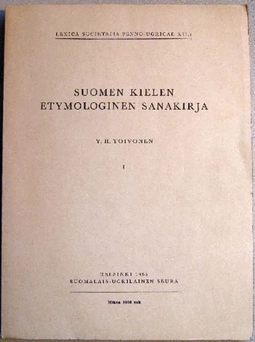 Suomen kielen etymologinen sanakirja I (aaja-knaappu) - Toivonen Y. H. | Kustannus Apis | Osta Antikvaarista - Kirjakauppa verkossa