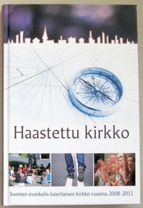 Haastettu kirkko. Suomen evankelis-luterilainen kirkko vuosina 2008-2011 |  Kustannus Apis | Osta Antikvaarista - Kirjakauppa