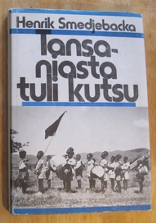 Tansaniasta tuli kutsu. Suomen lähetysseuran työosuus 1948-1973 -  Smedjebacka, Henrik | Kustannus Apis | Osta Antikvaarista -