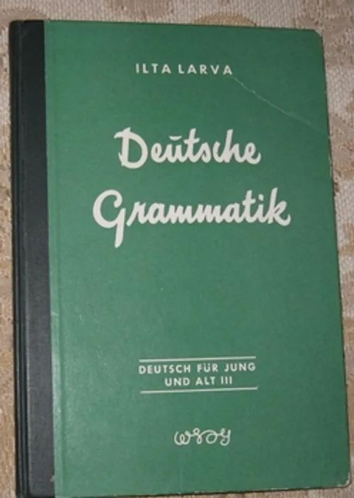 Deutsche Grammatik. Deutsch für jung und alt III - Larva Ilta | Kustannus Apis | Osta Antikvaarista - Kirjakauppa verkossa