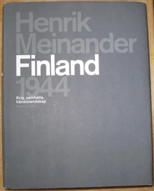 Finland 1944. Krig, samhälle, känslolandskap - Meinander Henrik | Kustannus Apis | Osta Antikvaarista - Kirjakauppa verkossa