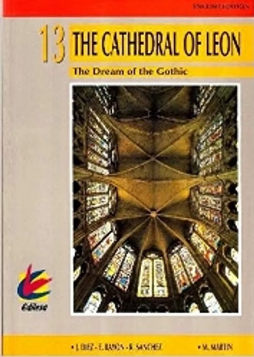 The Cathedral of Leon. The Dream of the Gothic - Diez Martínez et al. | Kustannus Apis | Osta Antikvaarista - Kirjakauppa verkossa