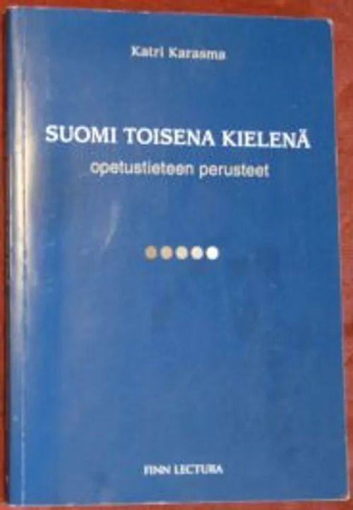 Suomi toisena kielenä. Opetustieteen perusteet - Karasma Katri | Kustannus  Apis | Osta Antikvaarista - Kirjakauppa verkossa