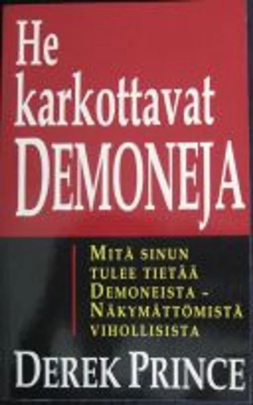 He karkottavat demoneja. Mitä sinun tulee tietää demoneista - näkymättömistä vihollisista - Prince Derek | Kustannus Apis | Osta Antikvaarista - Kirjakauppa verkossa