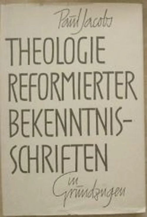 Theologie reformierten Bekenntnisschriften in Grundzügen - Jacobs Paul | Kustannus Apis | Osta Antikvaarista - Kirjakauppa verkossa