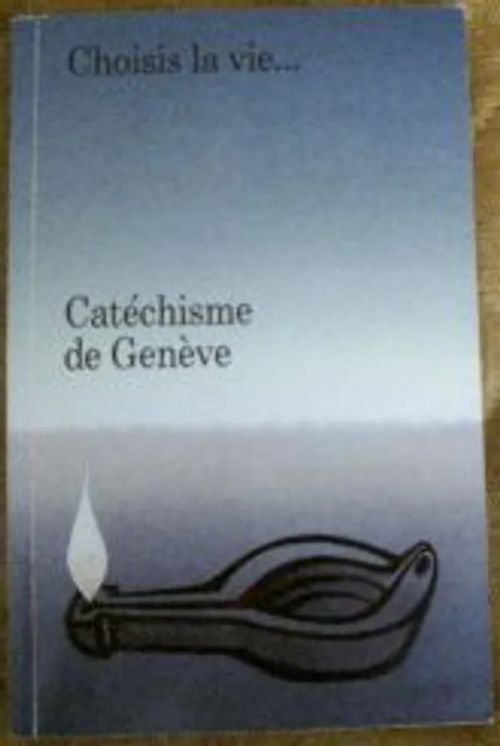 Catéchisme de Geneve - Calvin Jean | Kustannus Apis | Osta Antikvaarista - Kirjakauppa verkossa