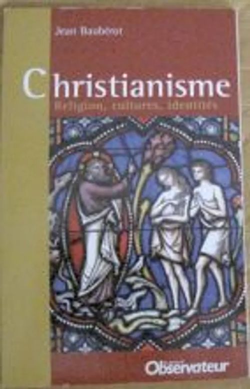 Christianisme : Religion, cultures, identités - Baubérot Jean | Kustannus Apis | Osta Antikvaarista - Kirjakauppa verkossa