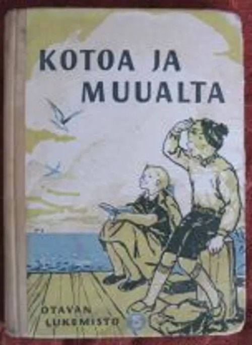 Kotoa ja muualta. Otavan V lukemisto - Salmela A. - Mustonen Kerttu - Paalanen Esteri | Kustannus Apis | Osta Antikvaarista - Kirjakauppa verkossa