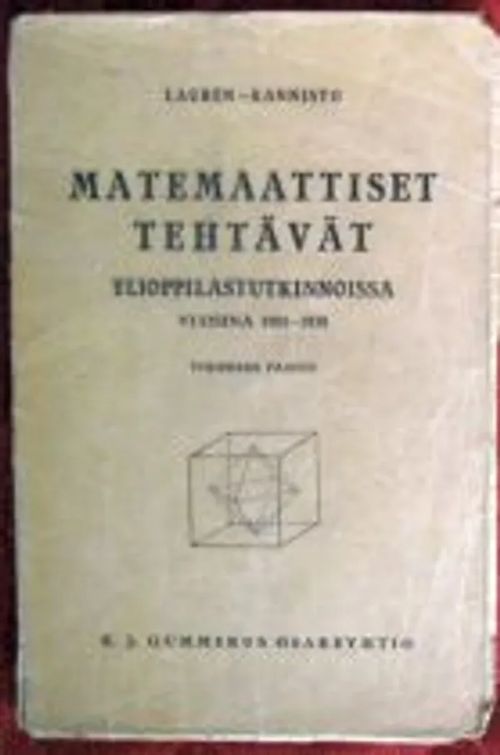 Matemaattiset tehtävät ylioppilastutkinnoissa vuosina 1901-1938 - Laurén Rafael - Kannisto E. A. | Kustannus Apis | Osta Antikvaarista - Kirjakauppa verkossa