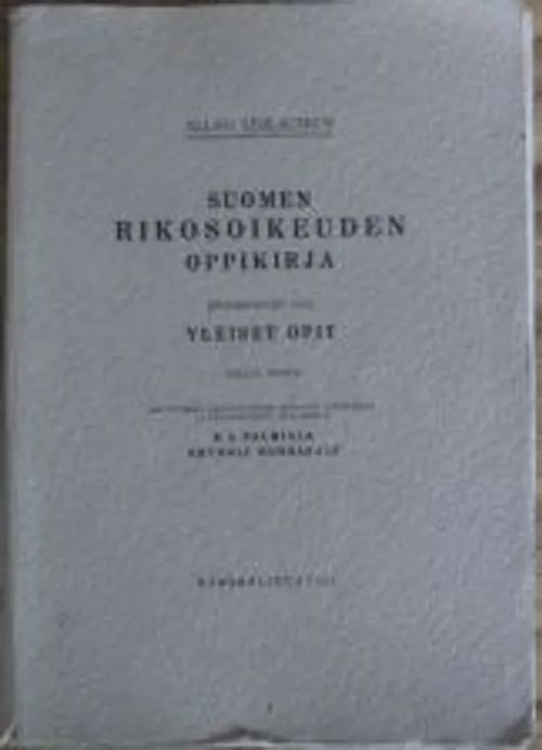 Suomen rikosoikeuden oppikirja. Ensimmäinen osa Yleiset opit - Serlachius Allan | Kustannus Apis | Osta Antikvaarista - Kirjakauppa verkossa