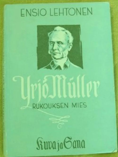 Yrjö Müller. Rukouksen mies - Lehtonen Ensio | Kustannus Apis | Osta Antikvaarista - Kirjakauppa verkossa