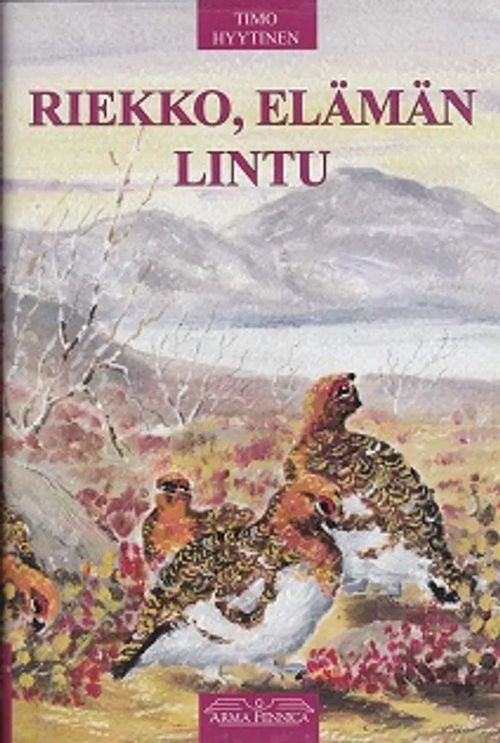 Riekko, elämän lintu - Hyytinen Timo | Antikvaarinen Kirjakauppa Tessi | Osta Antikvaarista - Kirjakauppa verkossa