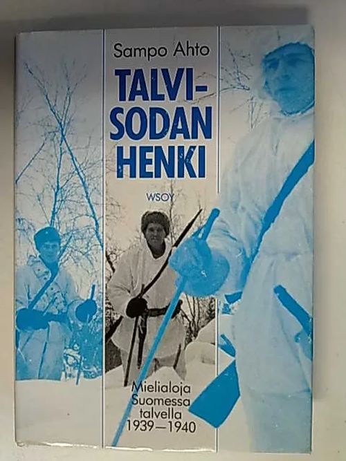 TALVISODAN HENKI - MIELIALOJA SUOMESSA TALVELLA 1939-1940 - Ahto Sampo | Antikvaarinen Kirjakauppa Tessi | Osta Antikvaarista - Kirjakauppa verkossa