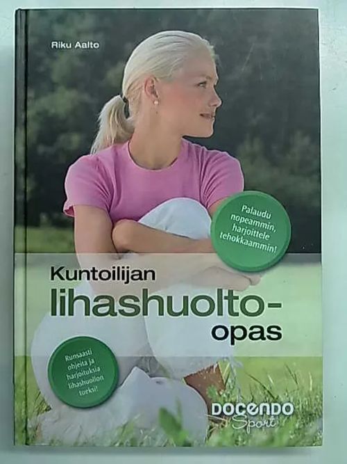 Kuntoilijan lihashuolto-opas - Aalto Riku | Antikvaarinen Kirjakauppa Tessi | Osta Antikvaarista - Kirjakauppa verkossa