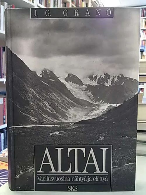 Altai - Vaellusvuosina nähtyä ja elettyä - Granö J.G. | Antikvaarinen Kirjakauppa Tessi | Osta Antikvaarista - Kirjakauppa verkossa