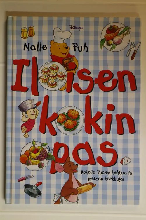 Iloisen kokin opas. Nalle Puh. Kokeile Puolen hehtaarin metsän herkkuja! | Antikvaarinen Kirjakauppa Tessi | Osta Antikvaarista - Kirjakauppa verkossa