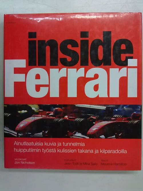 Inside Ferrari - ainutlaatuisia kuvia ja tunnelmia huipputiimin työstä kulissien takana ja kilparadoilla - Hamilton Mauricce | Antikvaarinen Kirjakauppa Tessi | Osta Antikvaarista - Kirjakauppa verkossa