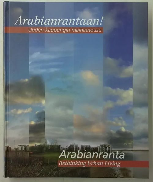 Arabianrantaan! - Uuden kaupungin maihinnousu / Arabianranta - Rethinking Urban Living | Antikvaarinen Kirjakauppa Tessi | Osta Antikvaarista - Kirjakauppa verkossa